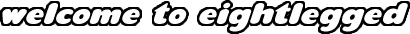 Welcome to Eightelgged.com